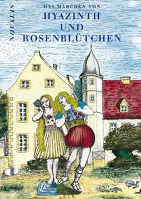 Hardenberg / Forschungsstätte f. Frühromantik;Novalis-Museum Schloss Oberwiederstedt |  Das Märchen von Hyazinth und Rosenblütchen | Buch |  Sack Fachmedien