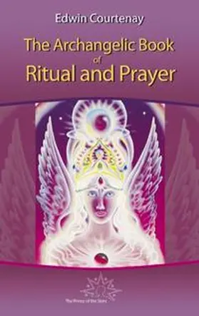 Courtenay |  The Archangelic Book of Ritual and Prayer | Buch |  Sack Fachmedien