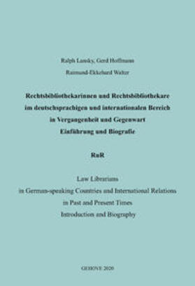 Lansky / Hoffmann / Walter |  Rechtsbibliothekarinnen und Rechtsbibliothekare im deutschsprachigen und internationalen Bereich in Vergangenheit und Gegenwart. Einführung und Biografie | Buch |  Sack Fachmedien