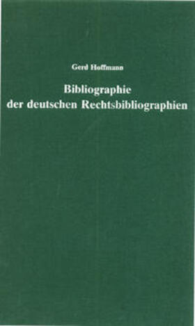 Hoffmann |  Bibliographie der deutschen Rechtsbibliographien | Buch |  Sack Fachmedien