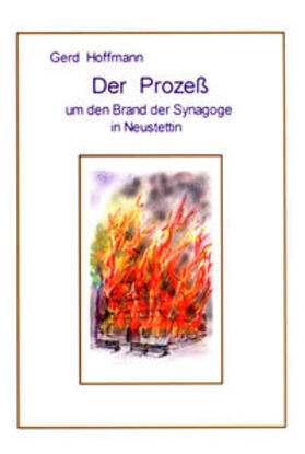 Hoffmann |  Der Prozess um den Brand der Synagoge in Neustettin | Buch |  Sack Fachmedien