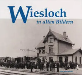 Kurz / Mohr |  Wiesloch in alten Bildern | Buch |  Sack Fachmedien
