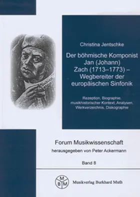 Jentschke / Ackermann |  Der böhmische Komponist Jan (Johann) Zach (1713-1773) - Wegbereiter der europäischen Sinfonik | Buch |  Sack Fachmedien