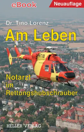 Lorenz | Am Leben - Notarzt im Rettungshubschrauber | E-Book | sack.de