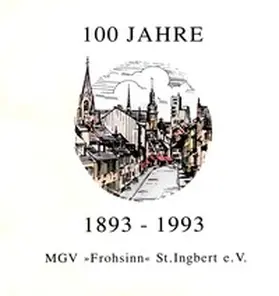 Wirth / MGV Frohsinn St. Ingbert |  100 Jahre MGV Frohsinn St. Ingbert | Buch |  Sack Fachmedien