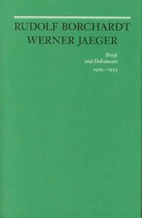 Schmidt / Borchardt / Jaeger |  Rudolf Borchardt - Werner Jaeger. Briefe und Dokumente | Buch |  Sack Fachmedien