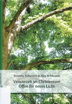 Religiöse Gesellschaft der Freunde (Quäker) Deutsche Jahresversammlung e.V. / Ashworth / Wildwood |  Verwurzelt im Christentum | Buch |  Sack Fachmedien