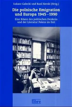 Kerski / Galecki |  Die polnische Emigration und Europa 1945 - 1990 | Buch |  Sack Fachmedien