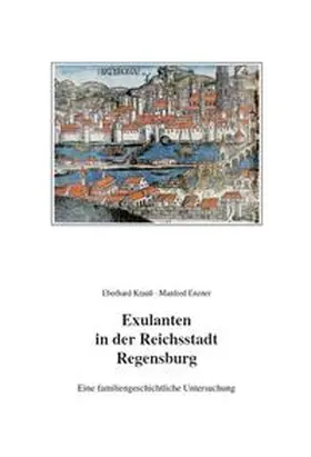 Enzner / Krauss |  Exulanten in der Reichstadt Regensburg - Eine familiengeschichtliche Untersuchung | Buch |  Sack Fachmedien