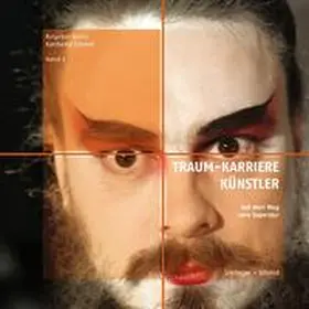 Schmid / Lindinger |  Traum-Karriere Künstler | Buch |  Sack Fachmedien