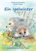 Fischer-Nagel |  Ein Igelwinter | Buch |  Sack Fachmedien