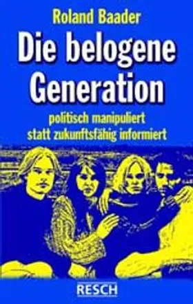 Baader |  Die belogene Generation | Buch |  Sack Fachmedien