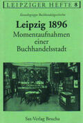 Keiderling / Wagner / Schottke |  Leipzig 1896 – Momentaufnahmen einer Buchhandelsstadt | Buch |  Sack Fachmedien