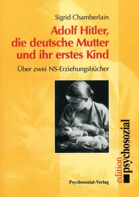 Chamberlain |  Adolf Hitler, die deutsche Mutter und ihr erstes Kind | Buch |  Sack Fachmedien