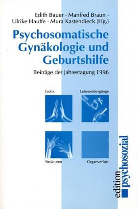 Bauer / Braun / Hauffe | Psychosomatische Gynäkologie und Geburtshilfe | Buch | 978-3-930096-94-7 | sack.de