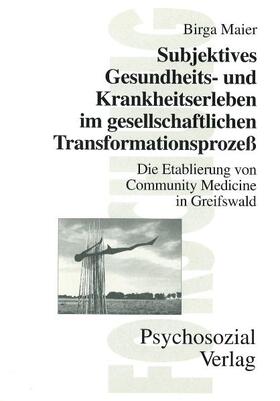 Maier |  Subjektives Gesundheits- und Krankheitserleben im gesellschaftlichenTransformationsprozess | Buch |  Sack Fachmedien