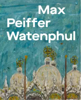 Bußmann / Richter |  Max Peiffer Watenphul | Buch |  Sack Fachmedien