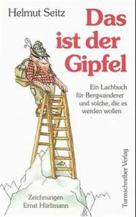 Seitz |  Das ist der Gipfel | Buch |  Sack Fachmedien