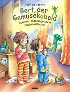 Volmert |  Bert, der Gemüsekobold oder Warum man gesunde Sachen essen soll | Buch |  Sack Fachmedien