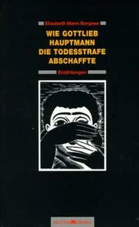 Mann Borgese / Schumann |  Wie Gottlieb Hauptmann die Todesstrafe abschaffte. Erzählungen | Buch |  Sack Fachmedien