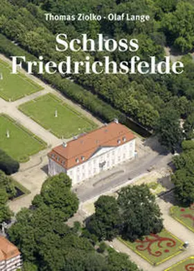Ziolko / Lange |  Schloss Friedrichsfelde | Buch |  Sack Fachmedien
