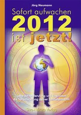 Neumann / Schmitt |  Sofort aufwachen - 2012 ist jetzt | Sonstiges |  Sack Fachmedien