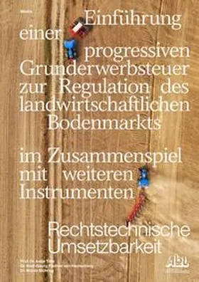 Tölle / Freiherr von Rechenberg / Mühling |  Einführung einer progressiven Grunderwerbssteuer zur Regulation des landwirtschaftlichen Bodenmarkts im Zusammenspiel mit weiteren Instrumenten | Buch |  Sack Fachmedien