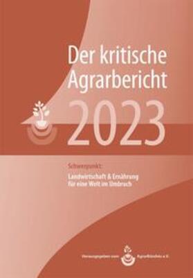 AgrarBündnis e.V. | Schneider, M: Landwirtschaft - Kritische Agrarbericht 2023 | Buch | 978-3-930413-74-4 | sack.de