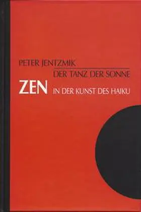 Jentzmik |  Zen in der Kunst des Haiku / Der Tanz der Sonne | Buch |  Sack Fachmedien