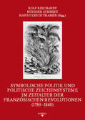 Reichardt / Schmidt / Thamer |  Symbolische Politik und politische Zeichensysteme im Zeitalter der französischen Revolutionen (1789-1848) | Buch |  Sack Fachmedien