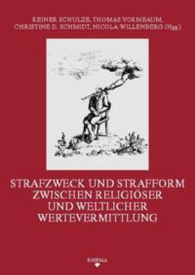 Schulze / Vormbaum / Schmidt | Strafzweck und Strafform zwischen religiöser und weltlicher Wertevermittlung | Buch | 978-3-930454-89-1 | sack.de