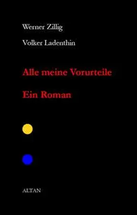 Zillig / Ladenthin |  Alle meine Vorurteile. Ein Roman | Buch |  Sack Fachmedien