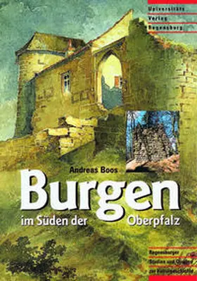 Boos |  Burgen im Süden der Oberpfalz | Buch |  Sack Fachmedien