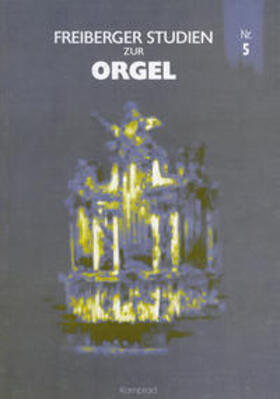 Gottfried Silbermann Gesellschaft e.V. | Freiberger Studien zur Orgel / Freiberger Studien zur Orgel Nr. 5 | Buch | 978-3-930550-03-6 | sack.de