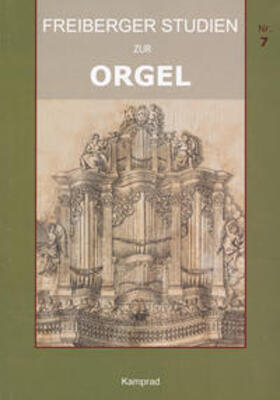 Gottfried Silbermann Gesellschaft e.V. | Freiberger Studien zur Orgel / Freiberger Studien zur Orgel Nr. 7 | Buch | 978-3-930550-20-3 | sack.de