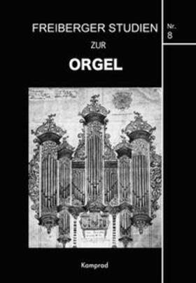 Gottfried Silbermann Gesellschaft e.V. | Freiberger Studien zur Orgel / Freiberger Studien zur Orgel Nr. 8 | Buch | 978-3-930550-31-9 | sack.de