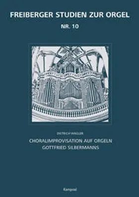 Wagler / Gottfried-Silbermann-Gesellschaft e.V. |  Freiberger Studien zur Orgel / Freiberger Studien zur Orgel 10 | Buch |  Sack Fachmedien