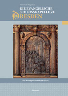 Magirius |  Die evangelische Schlosskapelle zu Dresden aus kunstgeschichtlicher Sicht | Buch |  Sack Fachmedien