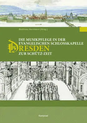 Herrmann |  Die Musikpflege an der evangelischen Schlosskapelle Dresden zur Schütz-Zeit | Buch |  Sack Fachmedien