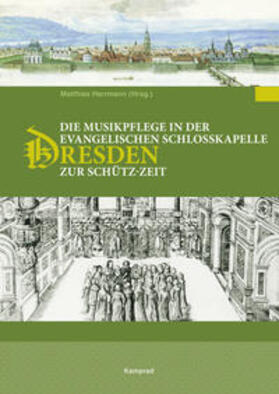 Herrmann | Die Musikpflege an der evangelischen Schlosskapelle Dresden zur Schütz-Zeit | Buch | 978-3-930550-55-5 | sack.de