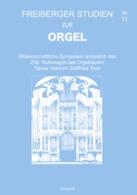 Gottfried-Silbermann-Gesellschaft e.V., Freiberg | Freiberger Studien zur Orgel / Wissenschaftliche Symposien anlässlich des 250. Todestages des Orgelbauers Tobias Heinrich Gottfried Trost | Buch | 978-3-930550-65-4 | sack.de