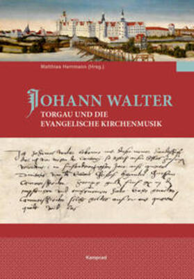 Herrmann |  Johann Walter, Torgau und die evangelische Kirchenmusik | Buch |  Sack Fachmedien