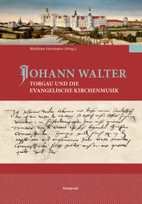 Herrmann |  Johann Walter, Torgau und die evangelische Kirchenmusik | Buch |  Sack Fachmedien