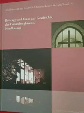 Friedrich-Christian-Lesser-Stiftung |  Beiträge und Fotos zur Geschichte der Frauenbergkirche, Nordhausen | Buch |  Sack Fachmedien