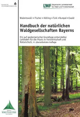 Walentowski / Fischer / Kölling |  Handbuch der natürlichen Waldgesellschaften Bayerns | Buch |  Sack Fachmedien