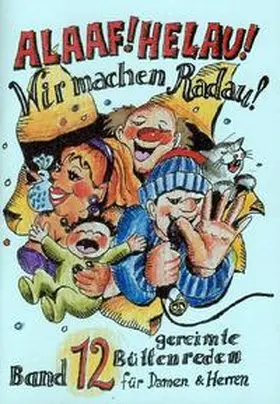 Ebert / Krieger / Wedel |  Alaaf! Helau! - Wir machen Radau. Bd. 12 | Buch |  Sack Fachmedien