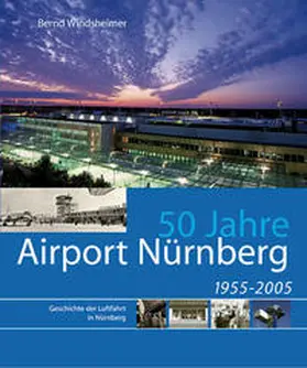 Windsheimer |  50 Jahre Airport Nürnberg | Buch |  Sack Fachmedien