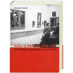 Schmidt |  Kultur in Nürnberg 1918-1933 | Buch |  Sack Fachmedien