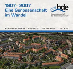 Windsheimer |  100 Jahre Baugenossenschaft des Eisenbahnpersonals Nürnberg und Umgebung eG 1907-2007 | Buch |  Sack Fachmedien