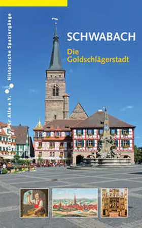 Gürtler / Geschichte Für Alle e.V. - Institut für >Regionalgeschichte |  Schwabach. Die Goldschlägerstadt | Buch |  Sack Fachmedien